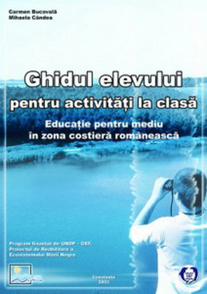 Cover of Educatie pentru mediu in zona costiera romaneasca “Ghidul elevului pentru activitati la clasa”